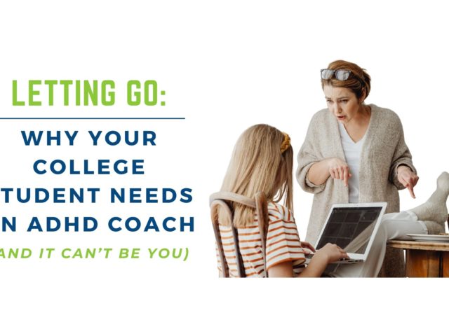 Why your college student needs an ADHD coach (and it can’t be you)
